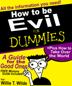 How to be Evil for Dummies!